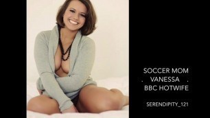 Soccer Mom Vanessa BBC Hot Wife Cuckold. (captions, story).